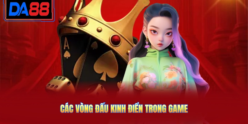 Các vòng đấu kinh điển trong game