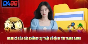 DA88 Có Lừa Đảo Không? Sự Thật Về Độ Uy Tín Trang Game