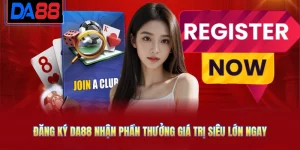 Đăng Ký DA88 Nhận Phần Thưởng Giá Trị Siêu Lớn Ngay
