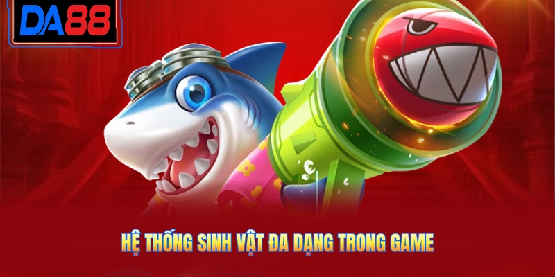 Hệ thống sinh vật đa dạng trong game