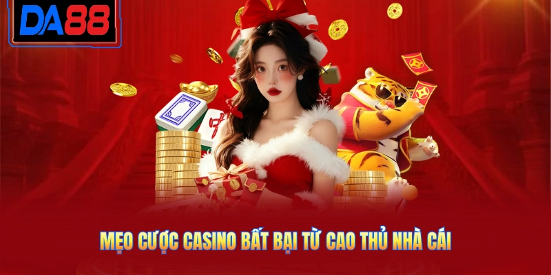 Mẹo cược casino bất bại từ cao thủ nhà cái